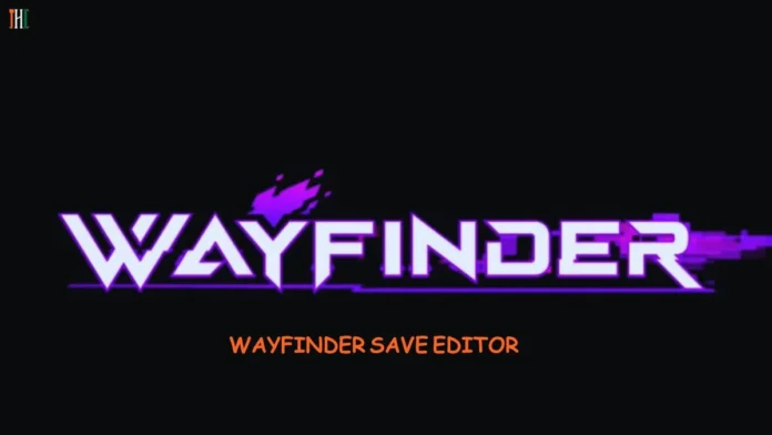 Wayfinder Save Editor: A Comprehensive Guide