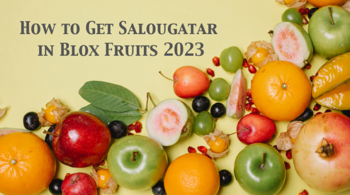 How to Get Salougatar in Blox Fruits (2023): A Complete Guide